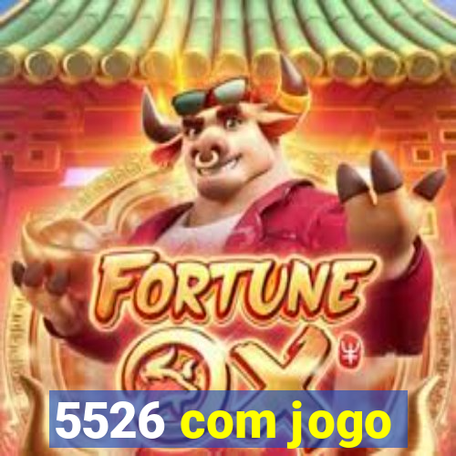 5526 com jogo